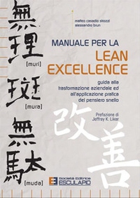 Manuale per la lean excellence. Guida alla trasformazione aziendale ed all'applicazione pratica del pensiero snello - Librerie.coop