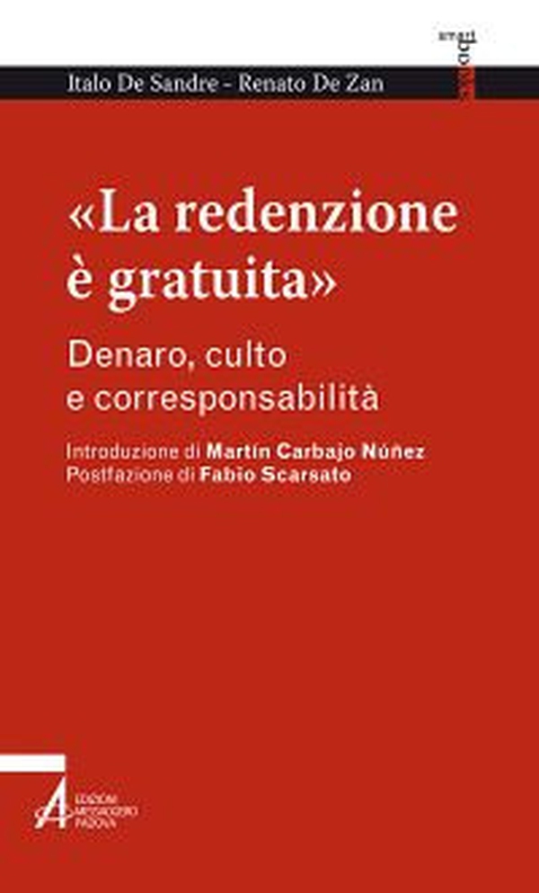 «La redenzione è gratuita». Denaro, culto e corresponsabilità - Librerie.coop «La redenzione è gratuita». Denaro, culto e corresponsabilità - Librerie.coop