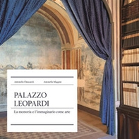 Palazzo Leopardi. La memoria e l'immaginario come arte - Librerie.coop Palazzo Leopardi. La memoria e l'immaginario come arte - Librerie.coop