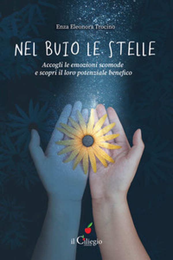Nel buio le stelle. Accogli le emozioni scomode e scopri il loro potenziale benefico - Librerie.coop Nel buio le stelle. Accogli le emozioni scomode e scopri il loro potenziale benefico - Librerie.coop