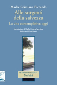 Alle sorgenti della salvezza. La vita contemplativa oggi - Librerie.coop Alle sorgenti della salvezza. La vita contemplativa oggi - Librerie.coop
