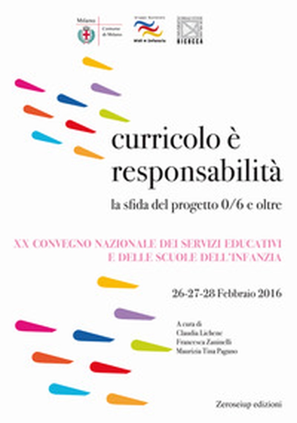 Curricolo è responsabilità. La sfida del progetto 0/6 e oltre. XX Convegno nazionale dei servizi educativi e delle scuole dell'infanzia (Milano, 26-28 febbraio 2016) - Librerie.coop Curricolo è responsabilità. La sfida del progetto 0/6 e oltre. XX Convegno nazionale dei servizi educativi e delle scuole dell'infanzia (Milano, 26-28 febbraio 2016) - Librerie.coop
