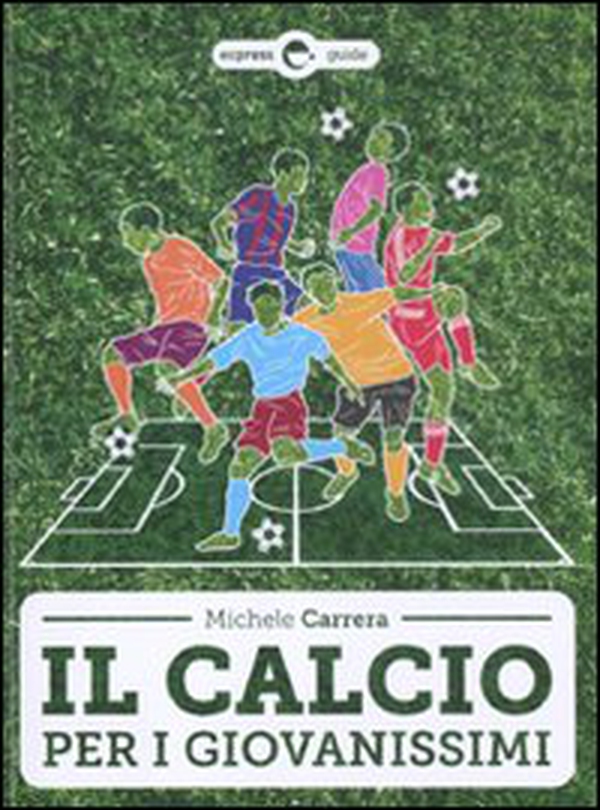 Il calcio per i giovanissimi - Librerie.coop Il calcio per i giovanissimi - Librerie.coop
