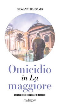 Omicidio in La maggiore. Le indagini del commissario Marongiu - Librerie.coop Omicidio in La maggiore. Le indagini del commissario Marongiu - Librerie.coop
