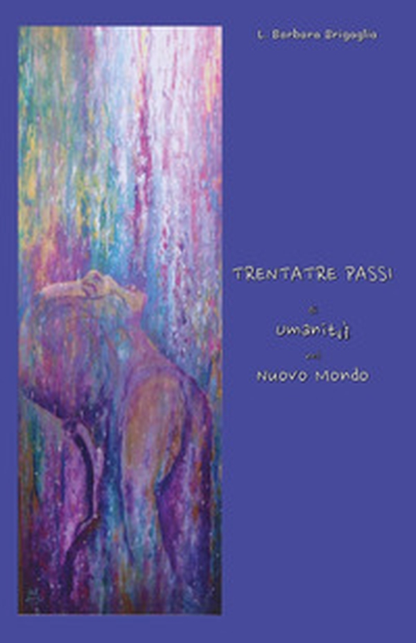 Trentatré passi di umanità nel nuovo mondo - Librerie.coop Trentatré passi di umanità nel nuovo mondo - Librerie.coop