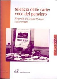 Silenzio delle carte. Modernità di Giovanni D'Astoli critico ternano - Librerie.coop
