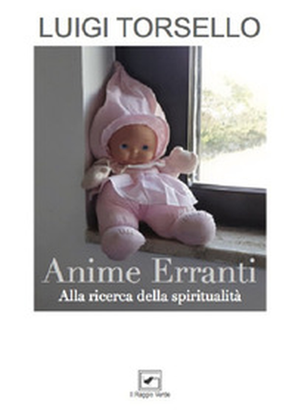 Anime erranti. Alla ricerca della spiritualità - Librerie.coop Anime erranti. Alla ricerca della spiritualità - Librerie.coop