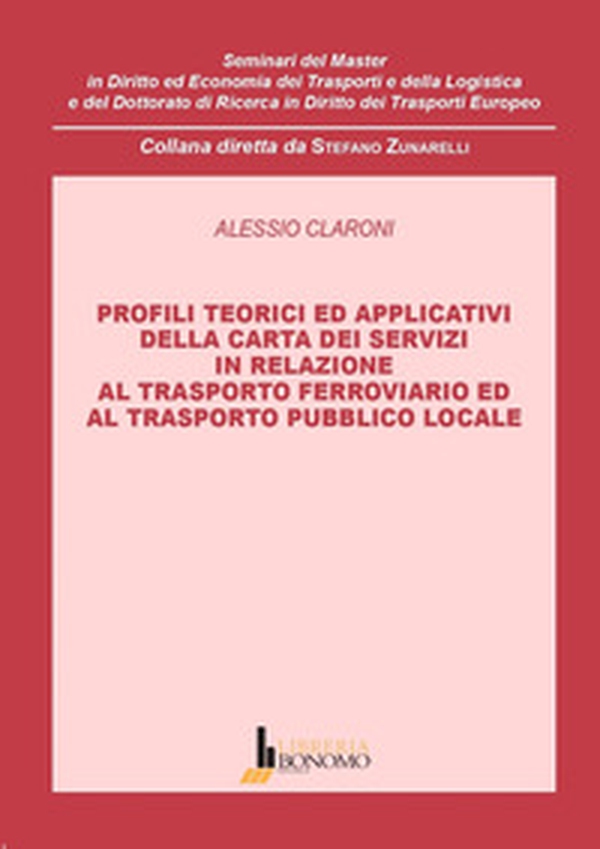 Profili teorici ed applicativi della carta dei servizi in relazione al trasporto ferroviario ed al trasporto pubblico locale - Librerie.coop Profili teorici ed applicativi della carta dei servizi in relazione al trasporto ferroviario ed al trasporto pubblico locale - Librerie.coop