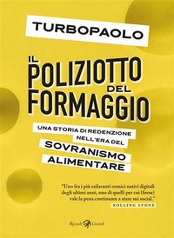 Il poliziotto del formaggio. Una storia di redenzione nell'era del sovranismo alimentare - Librerie.coop