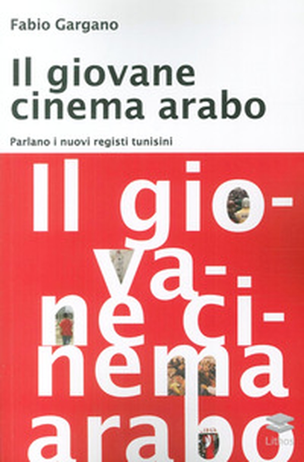 Il giovane cinema arabo. Parlano i nuovi registi - Librerie.coop