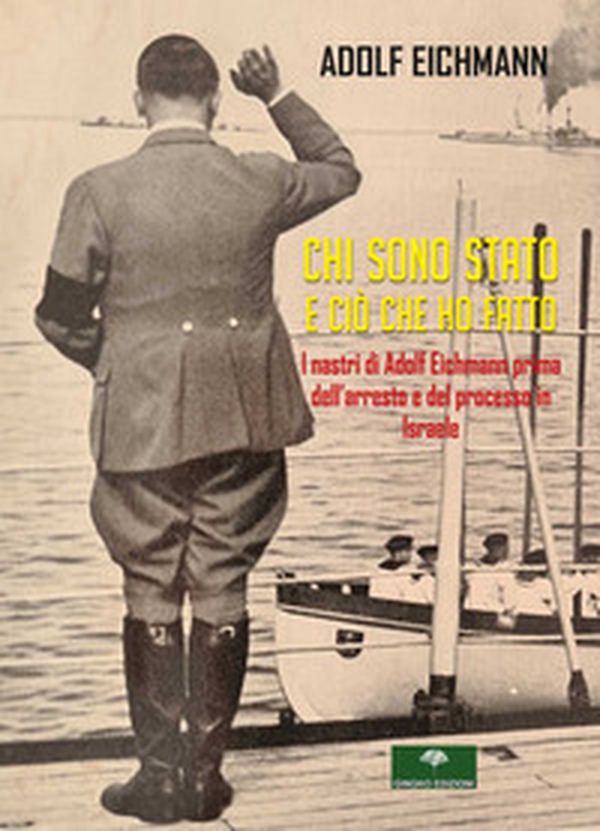 Chi sono stato e ciò che ho fatto. I nastri di Adolf Eichmann prima dell'arresto e del processo in Israele - Librerie.coop Chi sono stato e ciò che ho fatto. I nastri di Adolf Eichmann prima dell'arresto e del processo in Israele - Librerie.coop
