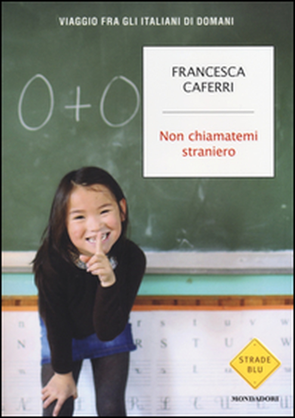 Non chiamatemi straniero. Viaggio fra gli italiani di domani - Librerie.coop Non chiamatemi straniero. Viaggio fra gli italiani di domani - Librerie.coop