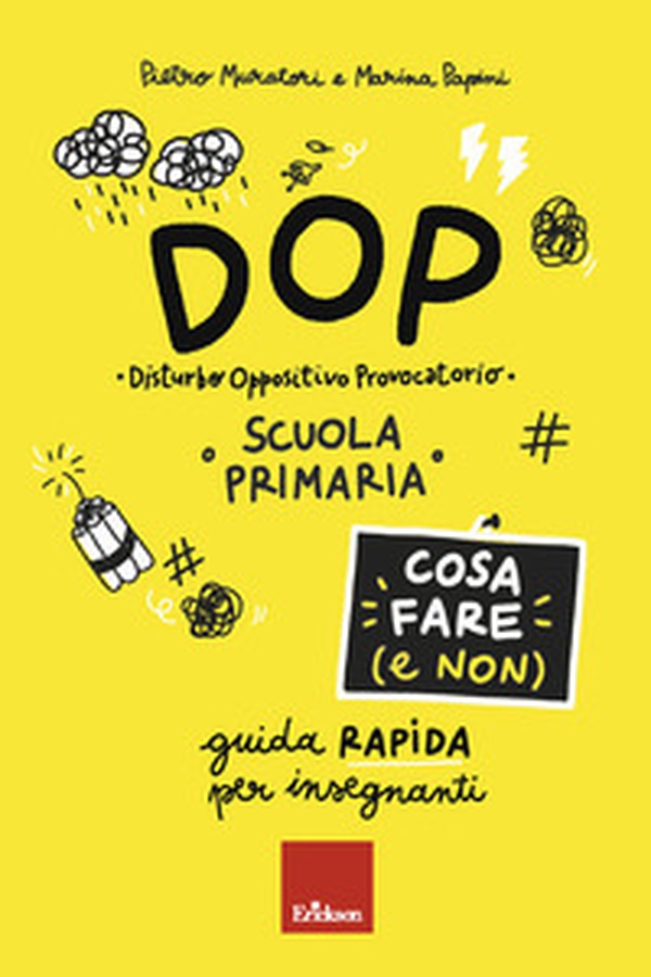 DOP Disturbo Oppositivo Provocatorio. Cosa fare (e non). Guida rapida per insegnanti. Scuola primaria - Librerie.coop DOP Disturbo Oppositivo Provocatorio. Cosa fare (e non). Guida rapida per insegnanti. Scuola primaria - Librerie.coop