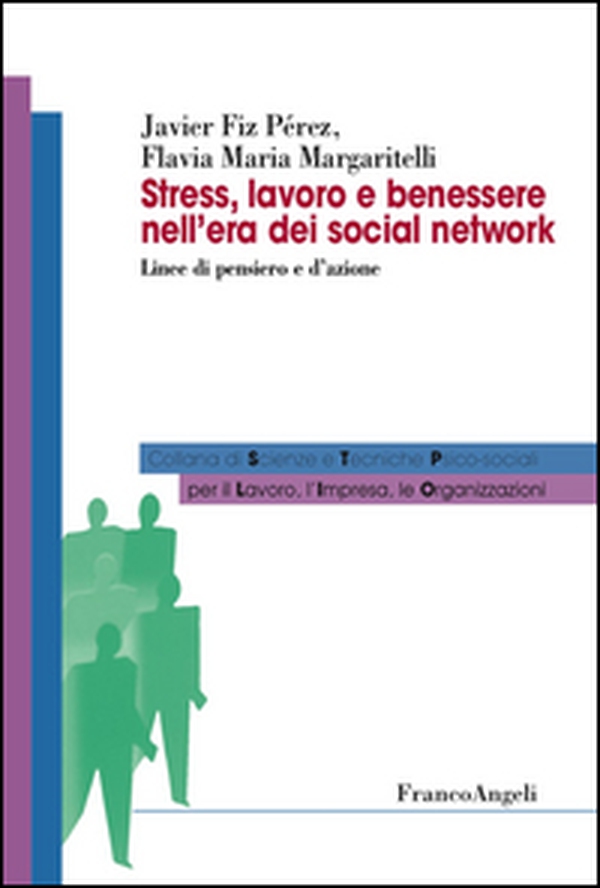 Stress, lavoro e benessere nell'era dei social network. Linee di pensiero e d'azione - Librerie.coop Stress, lavoro e benessere nell'era dei social network. Linee di pensiero e d'azione - Librerie.coop