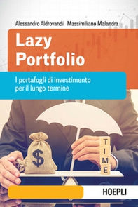 Lazy portfolio. I portafogli di investimento per il lungo termine - Librerie.coop Lazy portfolio. I portafogli di investimento per il lungo termine - Librerie.coop