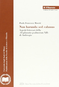 Non harundo sed calamus. Aspetti letterari della «Explanatio psalmorum XII» di Ambrogio - Librerie.coop