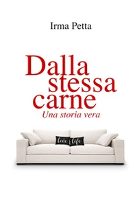 Dalla stessa carne. Una storia vera - Librerie.coop