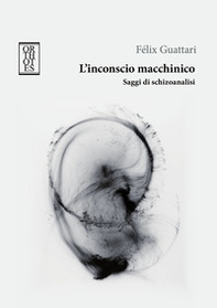 L'inconscio macchinico. Saggi di schizoanalisi - Librerie.coop