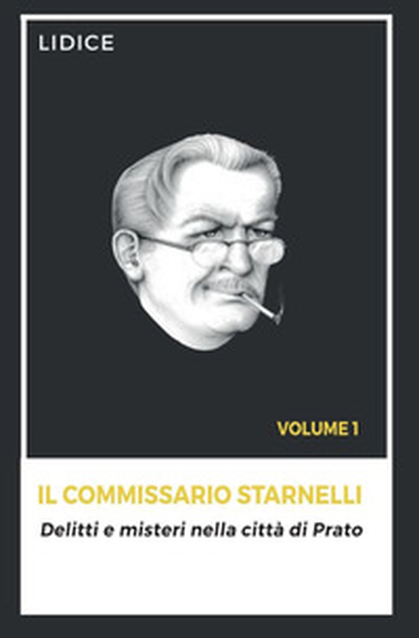 Il Commissario Starnelli. Delitti e misteri nella città di Prato - Librerie.coop