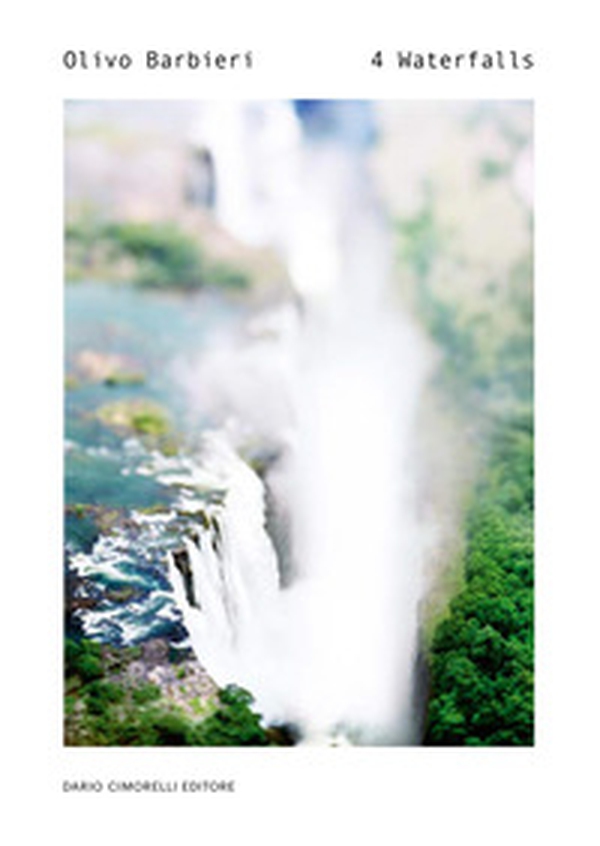 Olivo Barbieri. 4 waterfalls - Librerie.coop