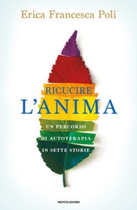 Ricucire l'anima. Un percorso di autoterapia in sette storie - Librerie.coop