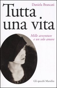 Tutta una vita. Mille avventure e un solo amore - Librerie.coop