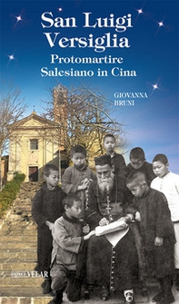 San Luigi Versiglia. Protomartire Salesiano in Cina - Librerie.coop