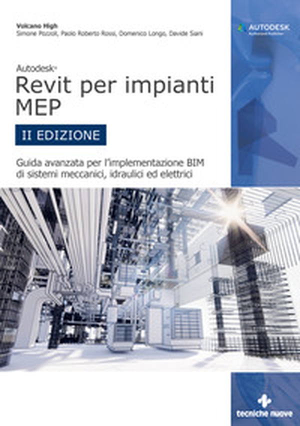 Autodesk Revit per impianti MEP. Guida avanzata per l'implementazione BIM di sistemi meccanici, idraulici ed elettrici - Librerie.coop Autodesk Revit per impianti MEP. Guida avanzata per l'implementazione BIM di sistemi meccanici, idraulici ed elettrici - Librerie.coop