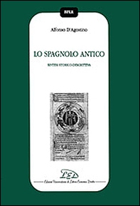 Lo spagnolo antico. Sintesi storico-descrittiva - Librerie.coop