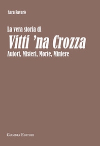 La vera storia di Vitti 'na Crozza. Autori, misteri, morte, miniere - Librerie.coop La vera storia di Vitti 'na Crozza. Autori, misteri, morte, miniere - Librerie.coop