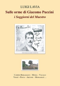 Sulle orme di Giacomo Puccini. I soggiorni del maestro - Librerie.coop Sulle orme di Giacomo Puccini. I soggiorni del maestro - Librerie.coop