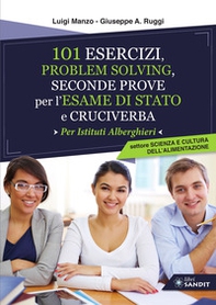 101 esercizi per l'esame di stato per Istituti Alberghieri. Settore scienza e cultura dell'alimentazione. Problem solving, seconde prove e cruciverba - Librerie.coop 101 esercizi per l'esame di stato per Istituti Alberghieri. Settore scienza e cultura dell'alimentazione. Problem solving, seconde prove e cruciverba - Librerie.coop