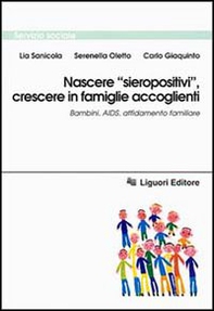 Nascere «Sieropositivi», crescere in famiglie accoglienti. Bambini, Aids, affidamento familiare - Librerie.coop