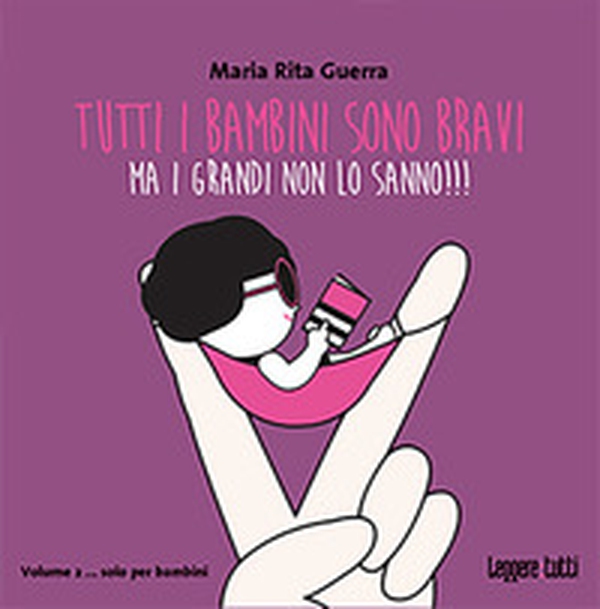 Tutti i bambini sono bravi ma i grandi non lo sanno!!! - Librerie.coop Tutti i bambini sono bravi ma i grandi non lo sanno!!! - Librerie.coop