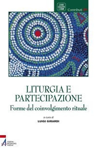 Liturgia e partecipazione. Forme del coinvolgimento rituale - Librerie.coop