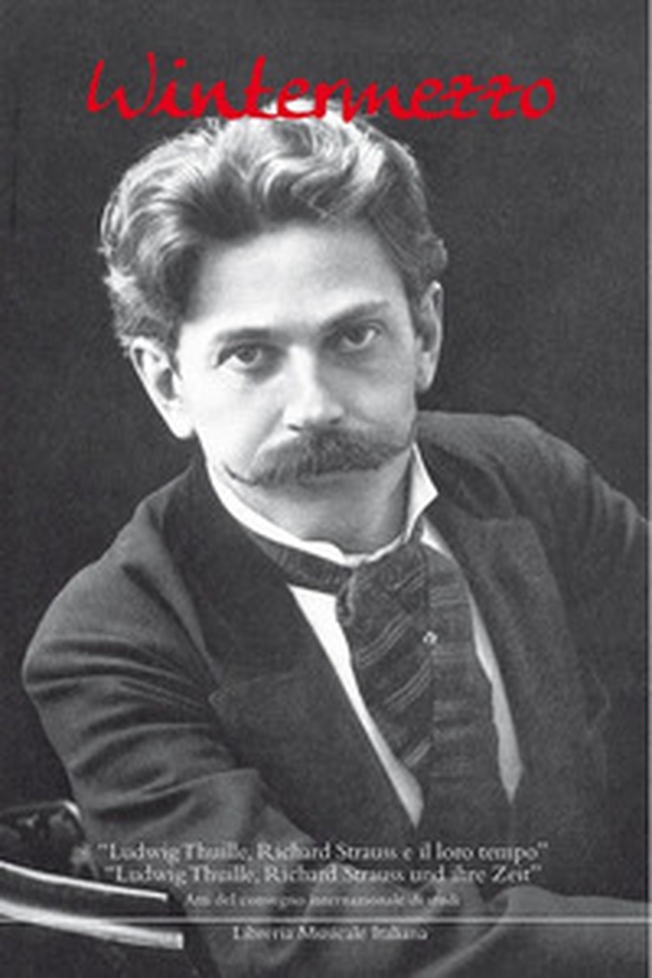 Wintermezzo. «Ludwig Thuille, Richard Strauss e il loro tempo». Atti del Convegno internazionale di studi (Bolzano, venerdì 12 gennaio 2007). Ediz. italiana e tedesc - Librerie.coop Wintermezzo. «Ludwig Thuille, Richard Strauss e il loro tempo». Atti del Convegno internazionale di studi (Bolzano, venerdì 12 gennaio 2007). Ediz. italiana e tedesc - Librerie.coop