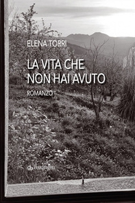 La vita che non hai avuto - Librerie.coop La vita che non hai avuto - Librerie.coop