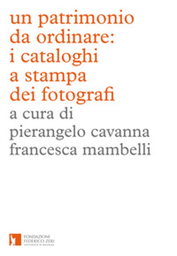 Un patrimonio da ordinare: i cataloghi a stampa dei fotografi - Librerie.coop Un patrimonio da ordinare: i cataloghi a stampa dei fotografi - Librerie.coop
