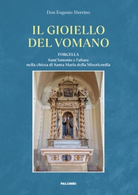 Il gioiello del Vomano. Forcella. Sant'Antonio e l'altare nella chiesa di Santa Maria della Misericordia - Librerie.coop