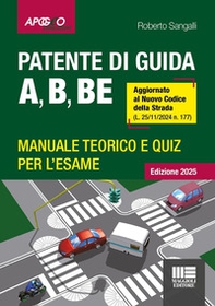 Patente di guida A, B, BE. Manuale teorico e quiz per l'esame. Aggiornato al Nuovo Codice della Strada (L. 25/11/2024 n. 177) - Librerie.coop