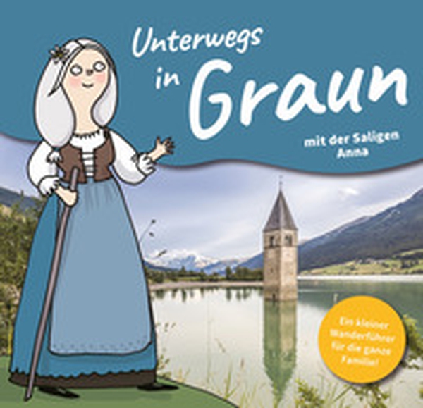 Unterwegs in Graun. Ein Familienwanderführer für die ganze Familie. Ediz. tedesca e italiana - Librerie.coop