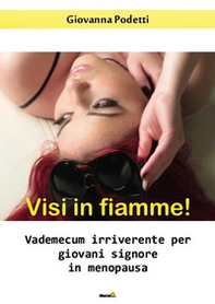 Visi in fiamme! Vademecum irriverente per giovani signore in menopausa - Librerie.coop