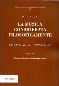 La musica considerata filosoficamente. Echi del Risorgimento e del «bello ideale» - Librerie.coop La musica considerata filosoficamente. Echi del Risorgimento e del «bello ideale» - Librerie.coop
