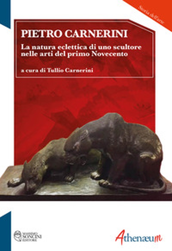 Pietro Carnerini. La natura eclettica di uno scultore nelle arti del primo Novecento - Librerie.coop Pietro Carnerini. La natura eclettica di uno scultore nelle arti del primo Novecento - Librerie.coop