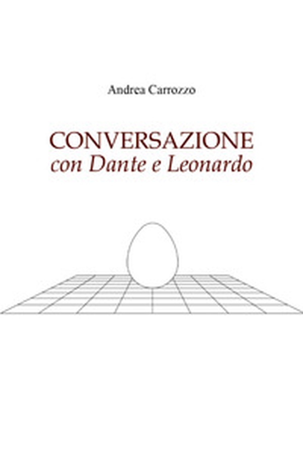 Conversazione con Dante e Leonardo - Librerie.coop Conversazione con Dante e Leonardo - Librerie.coop