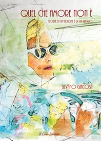 Quel che amore non è. Storia di un'indagine e di un viaggio - Librerie.coop