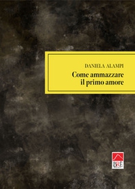Come ammazzare il primo amore - Librerie.coop