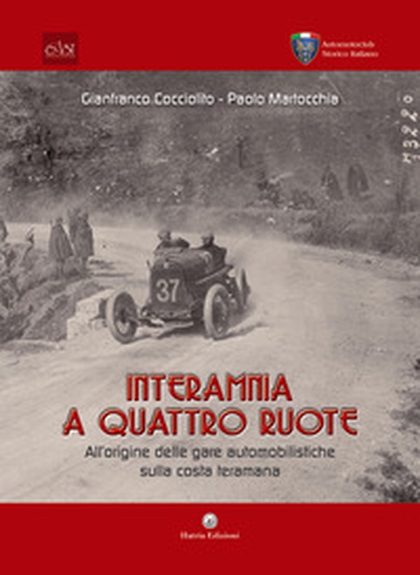 Interamnia a quattro ruote. All'origine delle gare automobilistiche sulla costa teramana - Librerie.coop Interamnia a quattro ruote. All'origine delle gare automobilistiche sulla costa teramana - Librerie.coop