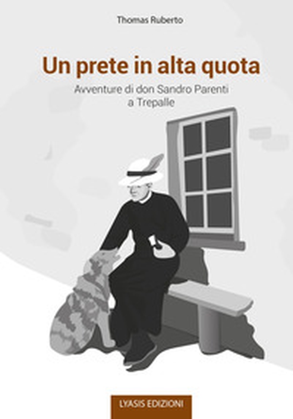 Un prete in alta quota. Avventure di don Sandro Parenti a Trepalle - Librerie.coop Un prete in alta quota. Avventure di don Sandro Parenti a Trepalle - Librerie.coop