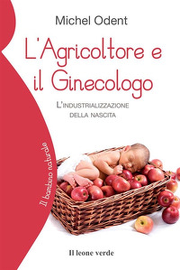 L'agricoltore e il ginecologo. L'industrializzazione della nascita - Librerie.coop L'agricoltore e il ginecologo. L'industrializzazione della nascita - Librerie.coop